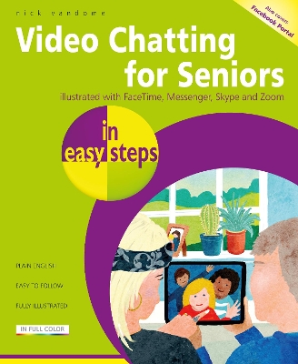 Video Chatting for Seniors in easy steps: Video call and chat using FaceTime, Facebook Messenger, Facebook Portal, Skype and Zoom book