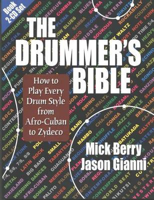 The Drummer's Bible: How to Play Every Drum Style from Afro-Cuban to Zydeco book