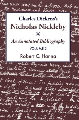 Charles Dickens's Nicholas Nickleby: An Annotated Bibliography by Robert C Hanna