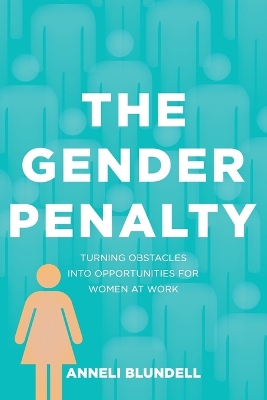 The Gender Penalty: Turning Obstacles into Opportunities for Women at Work book