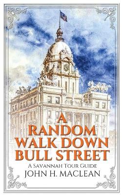 A Random Walk Down Bull Street: A Savannah Tour Guide book