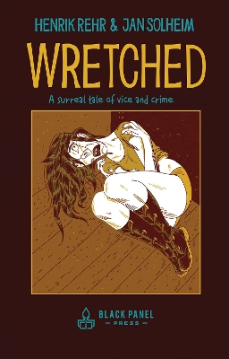 Wretched: A Surreal Tale of Vice and Crime book