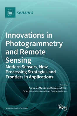 Innovations in Photogrammetry and Remote Sensing: Modern Sensors, New Processing Strategies and Frontiers in Applications book