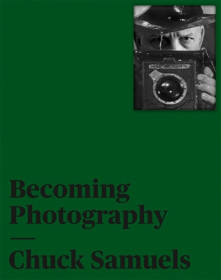 Chuck Samuels: Becoming Photography book