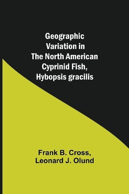 Geographic Variation in the North American Cyprinid Fish, Hybopsis gracilis book