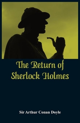 The Return of Sherlock Holmes by Sir Arthur Conan Doyle