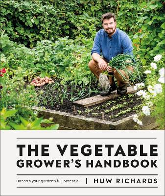 The Vegetable Grower's Handbook: Unearth Your Garden's Full Potential book