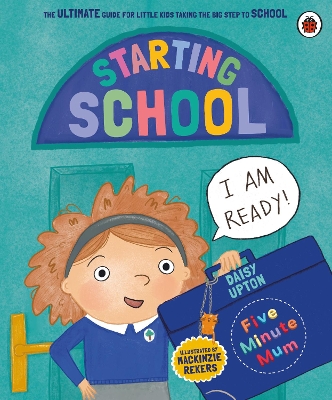 Five Minute Mum: Starting School: The Ultimate Guide for New School Starters book