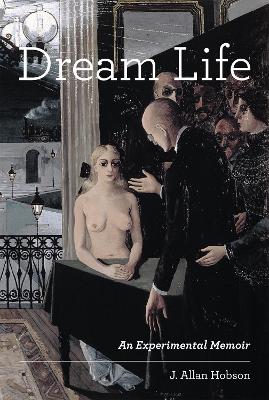 Dream Life by J Allan Hobson
