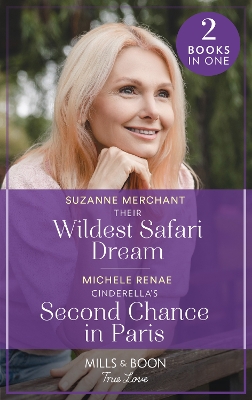 Their Wildest Safari Dream / Cinderella's Second Chance In Paris: Their Wildest Safari Dream / Cinderella's Second Chance in Paris (Mills & Boon True Love) book