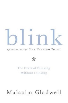 Blink: The Power of Thinking Without Thinking book