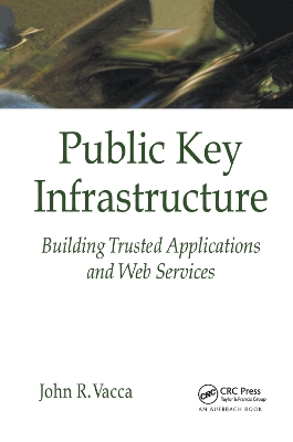 Public Key Infrastructure: Building Trusted Applications and Web Services book