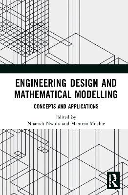 Engineering Design and Mathematical Modelling: Concepts and Applications book