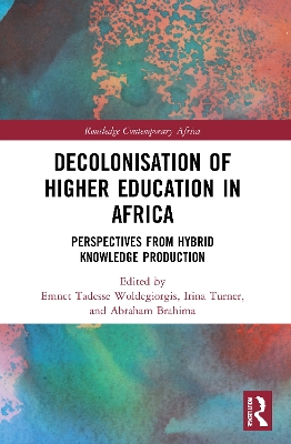 Decolonisation of Higher Education in Africa: Perspectives from Hybrid Knowledge Production by Emnet Tadesse Woldegiorgis