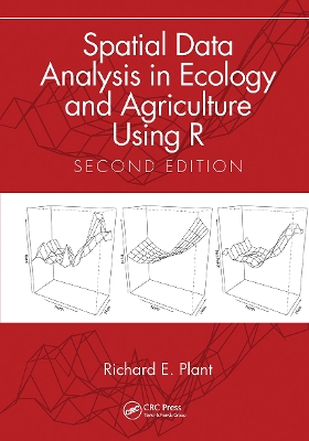 Spatial Data Analysis in Ecology and Agriculture Using R by Richard E. Plant