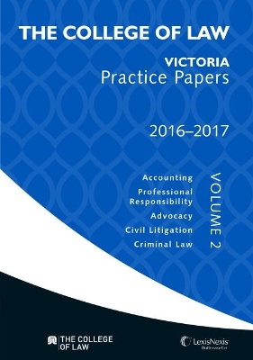 The College of Law Vic Practice Papers Volume 2, 2016 - 2017 book