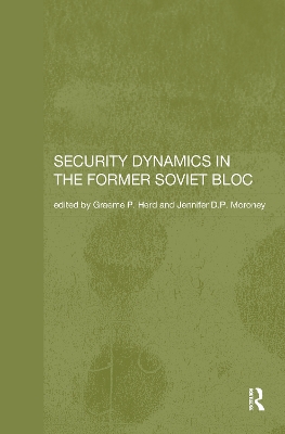 Security Dynamics in the Former Soviet Bloc by Graeme P. Herd