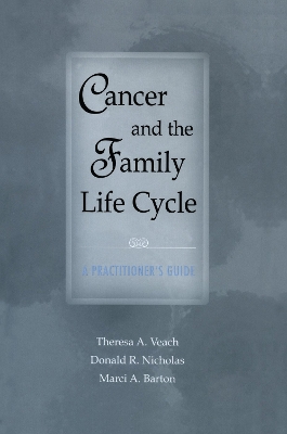 Cancer and the Family Life Cycle by Theresa A. Veach