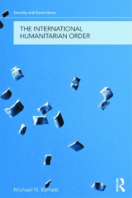 The International Humanitarian Order by Michael Barnett
