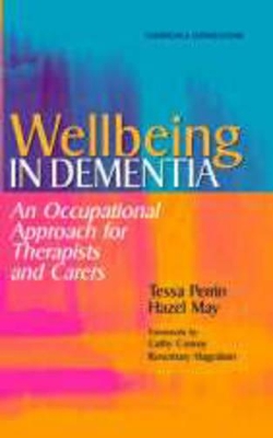 Wellbeing in Dementia: An Occupational Approach for Therapists and Carers by Tessa Perrin