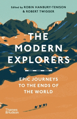 The Modern Explorers: Epic Journeys to the Ends of the World book