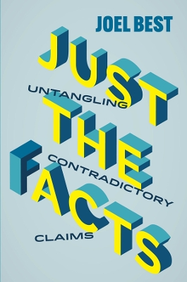 Just the Facts: Untangling Contradictory Claims by Joel Best