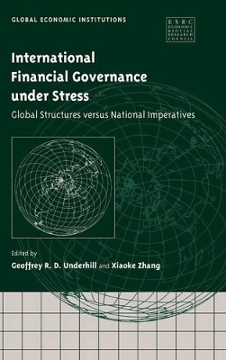 International Financial Governance under Stress by Geoffrey R. D. Underhill