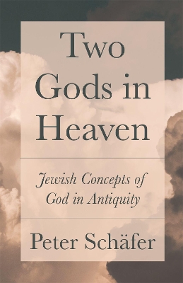 Two Gods in Heaven: Jewish Concepts of God in Antiquity book