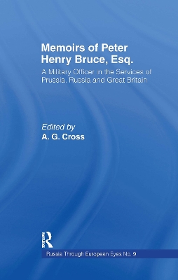 Memoirs of Peter Henry Bruce, Esq., a Military Officer in the Services of Prussia, Russia & Great Britain, Containing an Account of His Travels in Germany, Russia, Tartary, Turkey, the West Indies Etc by Peter Henry Bruce