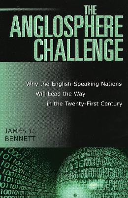 The Anglosphere Challenge by James C. Bennett