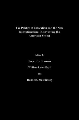 The Politics Of Education And The New Institutionalism by William Lowe Boyd