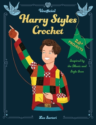Unofficial Harry Styles Crochet: 20+ Projects Inspired by the Music and Style Icon book