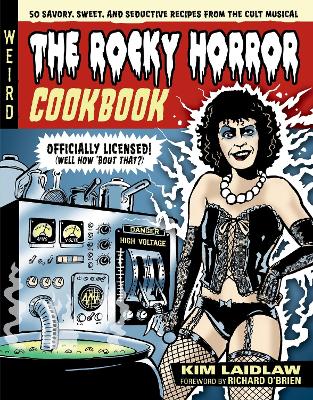 The Rocky Horror Cookbook: 50 Savory, Sweet, and Seductive Recipes from the Cult Musical [Officially Licensed] book