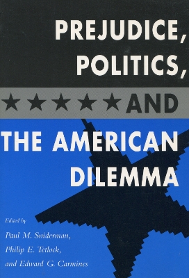 Prejudice, Politics, and the American Dilemma by Paul M. Sniderman