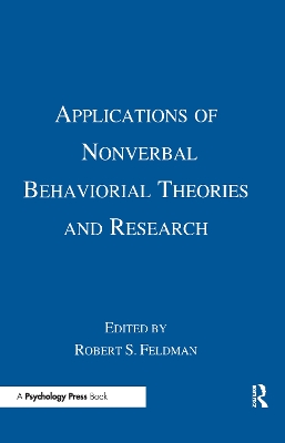 Applications of Nonverbal Behavioural Theories and Research by Robert S. Feldman