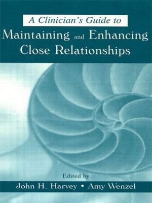A Clinician's Guide to Maintaining and Enhancing Close Relationships by John H. Harvey
