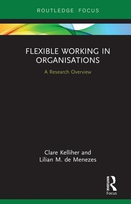 Flexible Working in Organisations: A Research Overview by Clare Kelliher