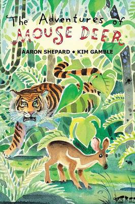 The The Adventures of Mouse Deer: Favorite Folktales of Southeast Asia by Aaron Shepard
