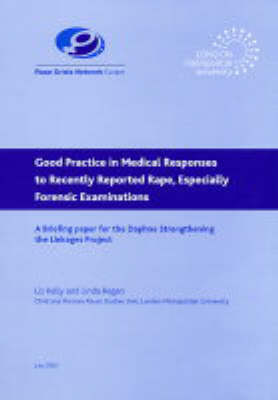 Good Practice in Medical Responses to Recently Reported Rape, Especially Forensic Examinations: A Briefing Paper for the Daphne Strengthening the Linkages Project book