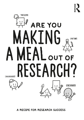 Are You Making a Meal Out of Research?: A Recipe for Research Success by Steve Reay