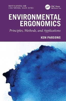 Environmental Ergonomics: Principles, Methods, and Applications book