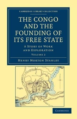 The Congo and the Founding of its Free State by Henry Morton Stanley