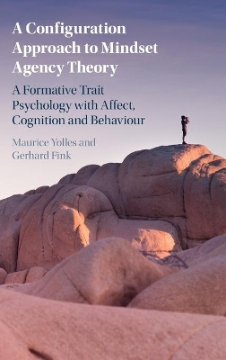 A Configuration Approach to Mindset Agency Theory: A Formative Trait Psychology with Affect, Cognition and Behaviour book