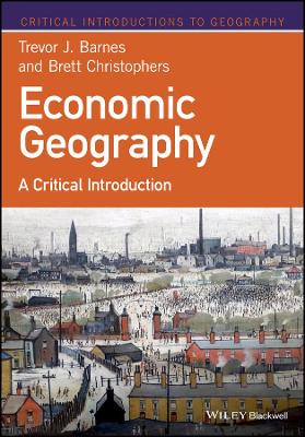 Economic Geography by Trevor J. Barnes