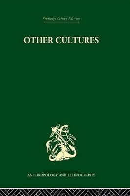 Other Cultures: Aims, Methods and Achievements in Social Anthropology book