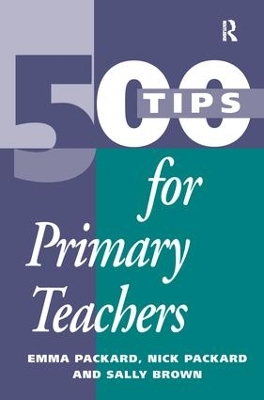 500 Tips for Primary School Teachers by Sally Brown