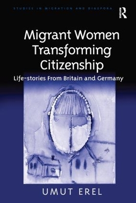 Migrant Women Transforming Citizenship by Umut Erel