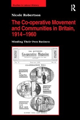 The Co-Operative Movement and Communities in Britain, 1914-1960 by Nicole Robertson