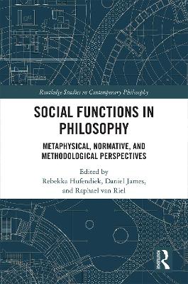 Social Functions in Philosophy: Metaphysical, Normative, and Methodological Perspectives by Rebekka Hufendiek