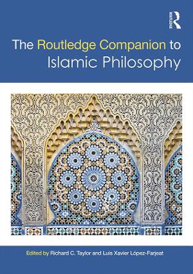 The The Routledge Companion to Islamic Philosophy by Richard C. Taylor